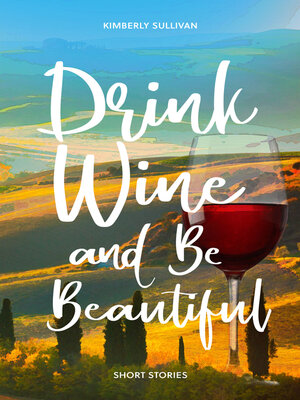 cover image of Drink Wine and Be Beautiful